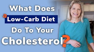 What Does a Low Carb Diet Do to Your Cholesterol?