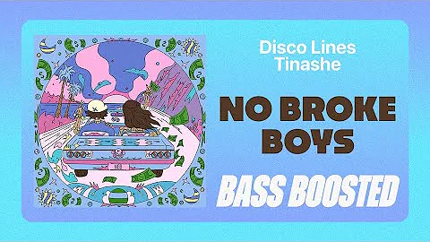 Disco Lines & Tinashe - No Broke Boys [BASS BOOSTED]