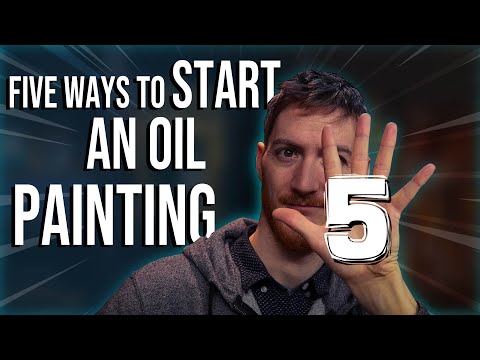 5 Ways to Start an Oil Painting - Art Techniques for Beginners and Advanced