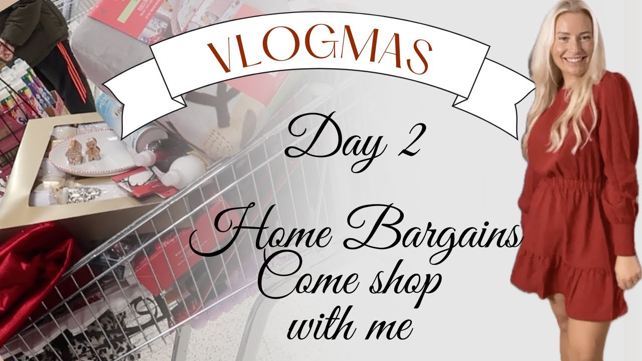 VLOGMAS DAY 2 HUGE HOME BARGAINS FLAG SHIP STORE COME SHOP WITH ME