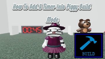 How To Add A Timer Into Piggy Build Mode