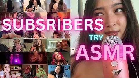 My Subscribers Try ASMR (so tingly)