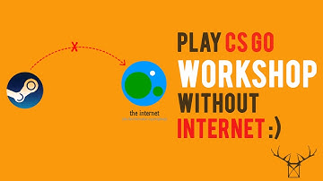 PLAY CS GO STEAM WORKSHOP MAPS IN OFFLINE MODE #TUTX