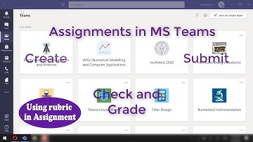 Create, Submit, Check, Grade and use rubric in assignments in MS Teams