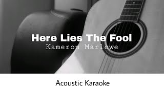 Kameron Marlowe - Here Lies The Fool (Acoustic Karaoke)