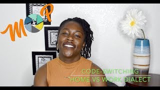 Code-Switching: Home vs. Work Dialect...