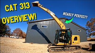 CAT 313 Excavator Overview & Walkaround...(A Nearly PERFECT EXCAVATOR?)