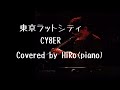 CY8ER - 東京ラットシティ【ピアノカバー by HiRo】フル
