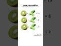 kiwi 🥝 and cucumber🥒add , substrate and multiple can you solve #subscribe#viral#video#smart mind 2.3