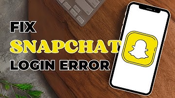 How To Fix Snapchat Login Error 