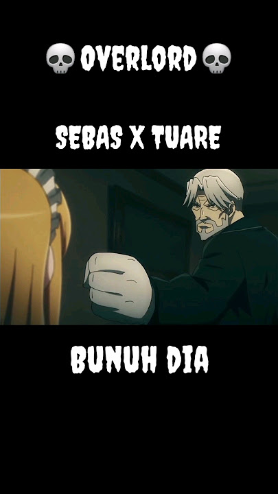 Moment sedih sebas disuruh bunuh tuareš#overlord #anime #ainzooalgown #sad #animeshorts #animeedit
