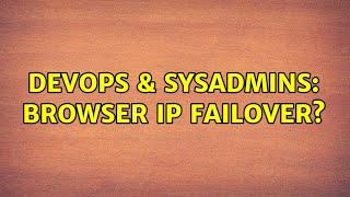 Famous DevOps & SysAdmins: Browser IP failover? (2 Solutions!!) Net Worth