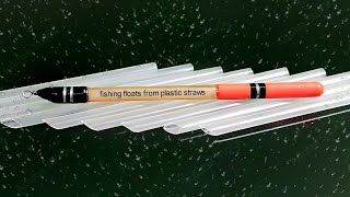 Do-It-Yourself making high quality fishing floats with drinking straws !!!