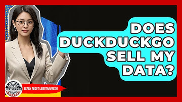 Does DuckDuckGo Sell My Data? - Learn About Libertarianism