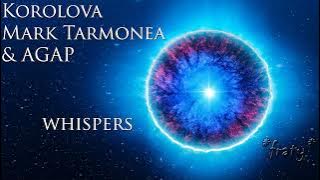 Korolova, Mark Tarmonea & AGAP - Whispers (2024 reworked)