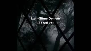 İzah-Gitme Demem | Speed Up Resimi