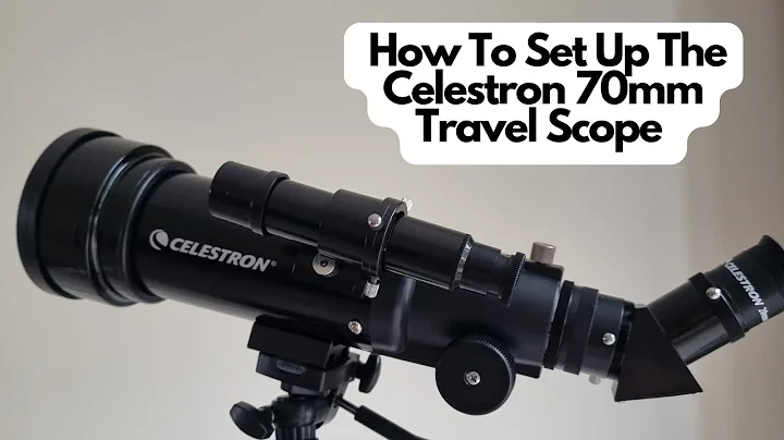 How To Set Up The Celestron 70mm Travel Scope