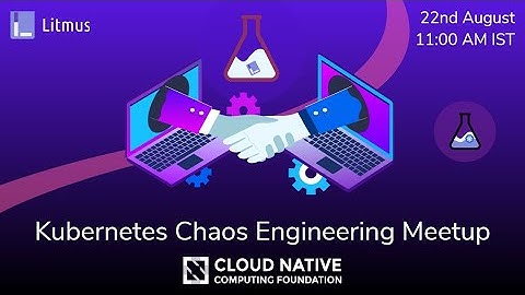 Kubernetes Chaos Engineering Meetup - August 2020