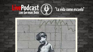 LivePodcast: La vida como escuela + actualidad