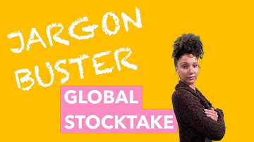 Jargon Buster: What is the Global Stocktake?