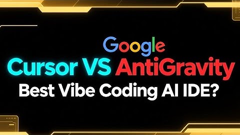 Cursor vs Google AntiGravity? Best Vibe Coding AI IDE