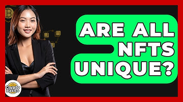 Are All NFTs Unique? - CryptoBasics360.com