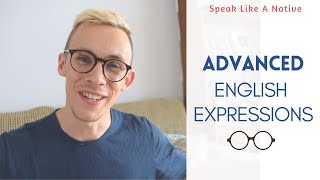 10 Advanced English Expressions