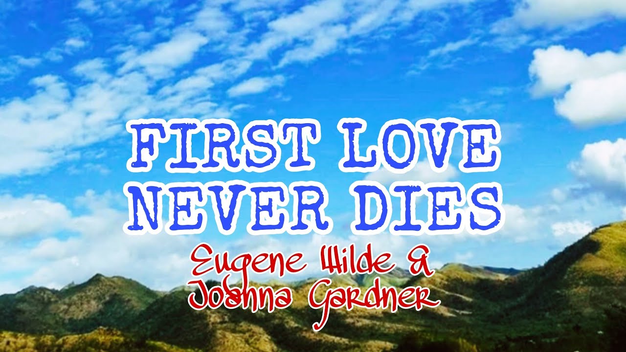 First Love Never Dies Eugene Wilde And Joanna Gardner Lyrics Video