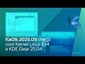 KaOS 2025.05 chega com Kernel Linux 6.14 e KDE Gear 25.04