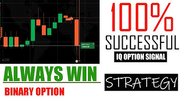 ALWAYS WIN -100% SUCCESSFUL IQ OPTION SIGNAL - BINARY OPTION STRATEGY