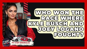 Who Won The Race Where Kyle Busch And Joey Logano Fought? - Pit Stop Chronicles