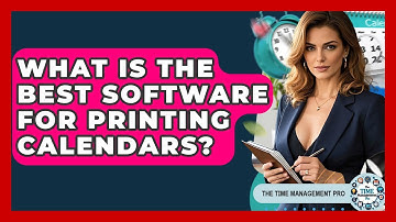 What Is The Best Software For Printing Calendars? - The Time Management Pro