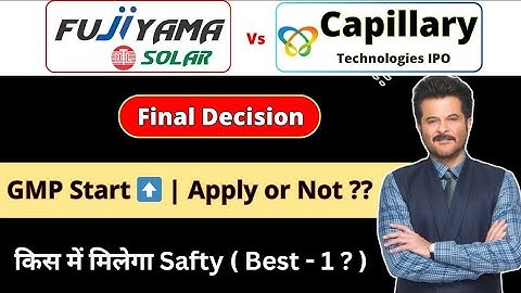 Capillary Technologies IPO vs Fujiyama Power IPO Final Decision - Apply Or not? | Ankur Singh
