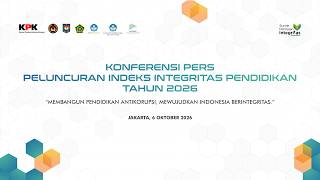 KONFERENSI PERS PELUNCURAN INDEKS INTEGRITAS PENDIDIKAN TAHUN 2026