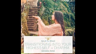 Highest Self Podcast Episode 321: Transitioning Into Your Highest Self + Dharma with Sahara Rose
