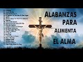 1 Hora Musica Cristiana Que Te Llenan de Fuerza y Valor l Alabanzas Cristianas 2019