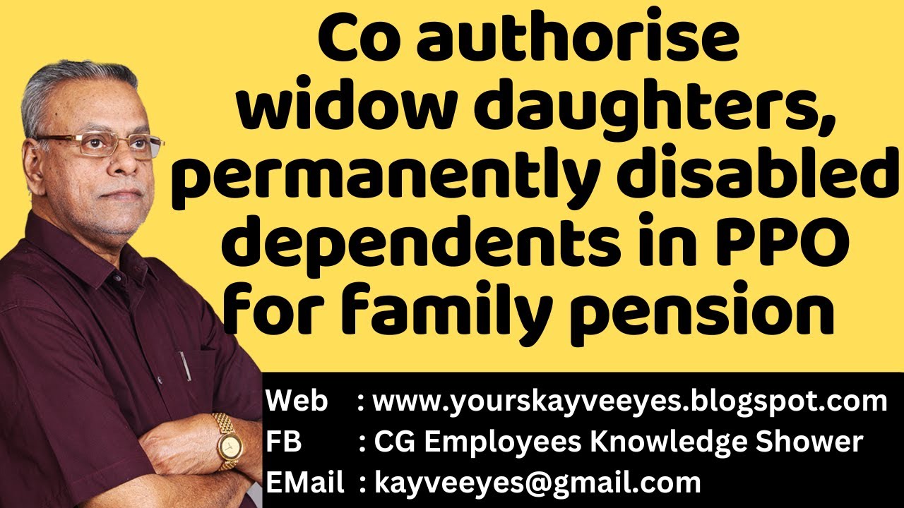 Co authorise widow daughters, permanently disabled dependents in PPO for family pension