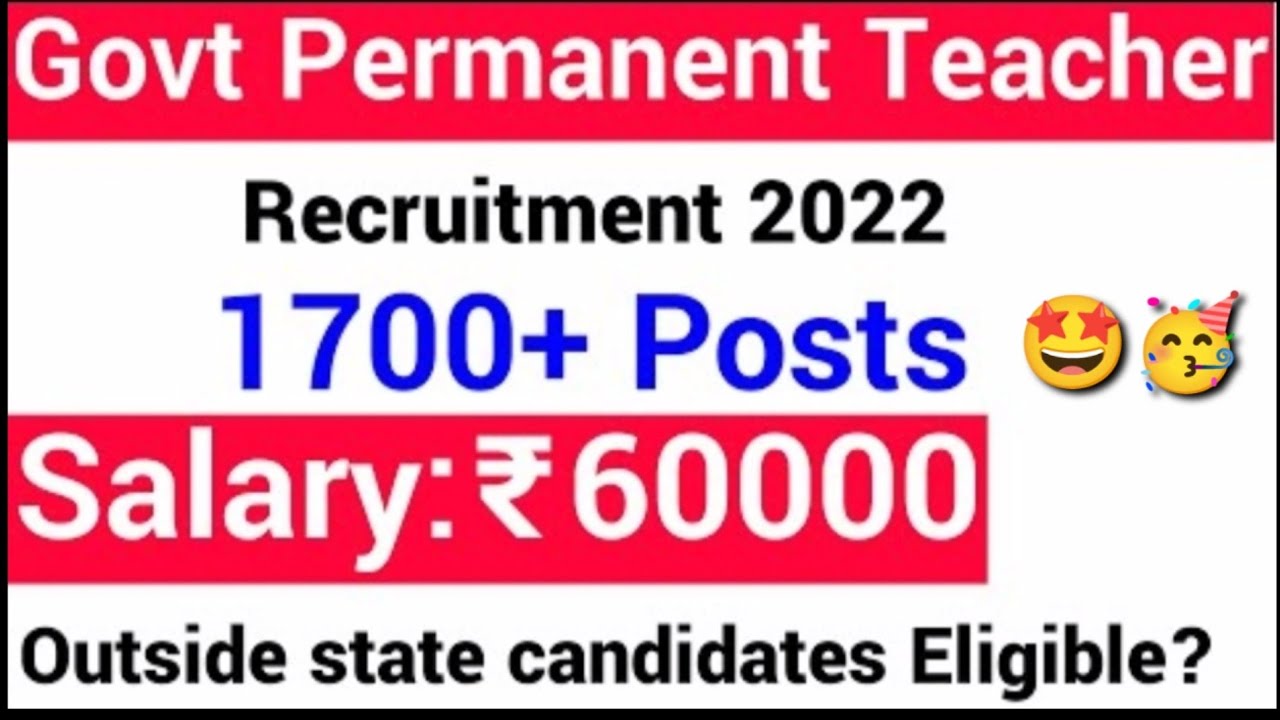PERMANENT GOVT TEACHERS, PRINCIPAL 1700 + POSTS I SALARY 60000 Rs PM I OUTSIDE STATE ELIGIBLE ??