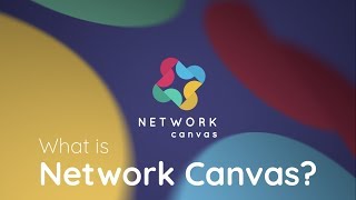 Network Canvas - Simplifying Complex Network Data Collection