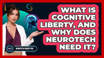 What Is Cognitive Liberty, And Why Does Neurotech Need It? - Neurotech Insight Pro
