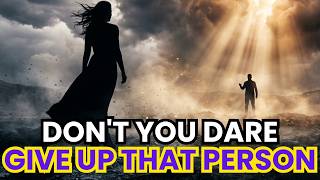 Starseeds, The Source Is Warning You — Don’t Even Think About Giving Up On That Person