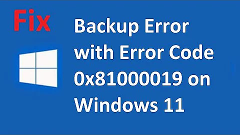 FIX : Backup Error with Error Code 0x81000019 on Windows 11
