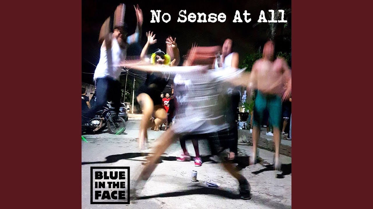 Watch No Sense at All on YouTube Watch No Sense at All on YouTube