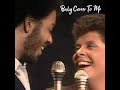 Baby Come To Me (1981) Patti Austin and James Ingram (lyrics)