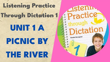 Unit 1 A Picnic by the River - Listening Practice Through Dictation 1