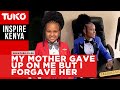 I have forgiven my own mother for giving up on me -Brightstar Kasyoka  | Inspire Kenya | Tuko TV