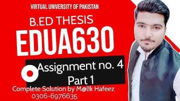 EDUA630 Assignment 4 Solution with complete guidelines by MALIK HAFEEZ