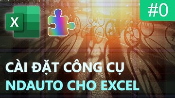 NDAuto - Hướng dẫn cài đặt công cụ tiện ích NDAuto cho Excel