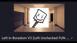 Left in Boredom V3 [Left Unchecked FUN Mixed]