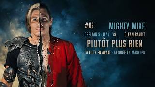 02 -  @MightyMikeMashups  - Plutôt Plus Rien ( @orelsan  &  @Lilas_0925  vs.  @cleanbandit ) #mashup